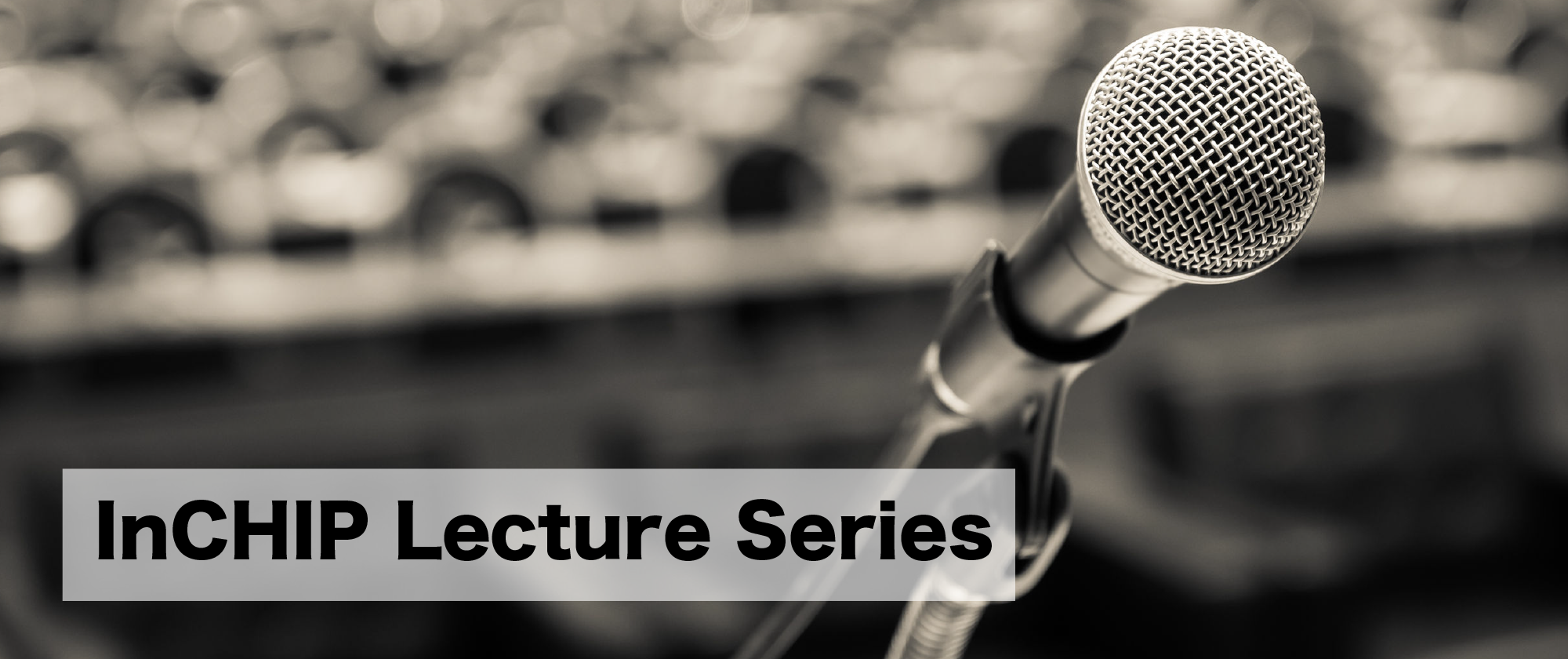 InCHIP Lecture Series